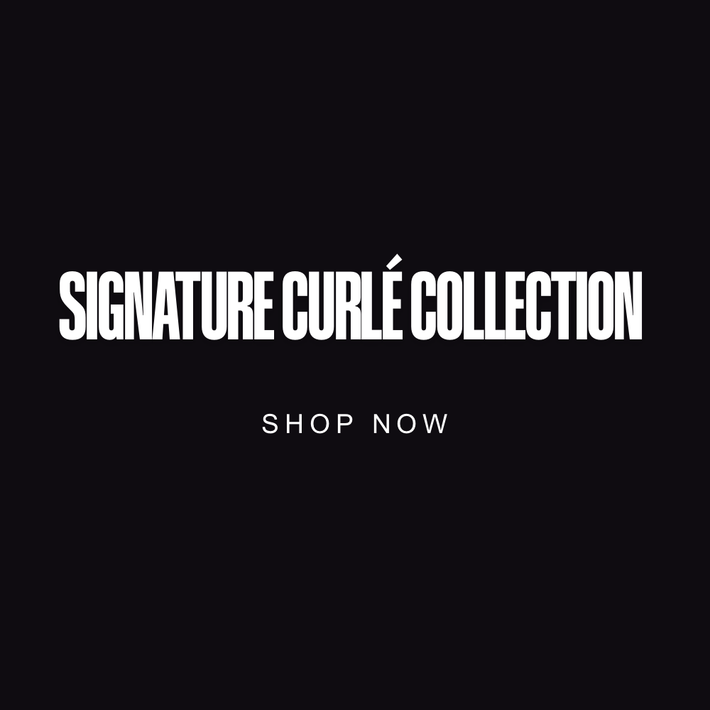 Signature Curlé Collection
